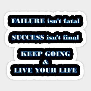 Failure and success happen, you have to keep going Sticker